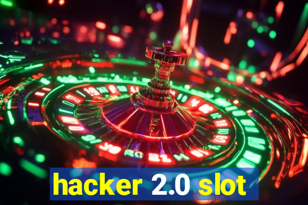 hacker 2.0 slot